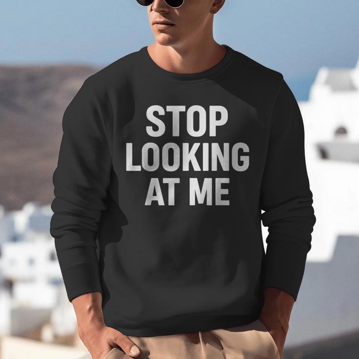 Dont Looking At Me Sarcastic Introvert Unisex Sweatshirt