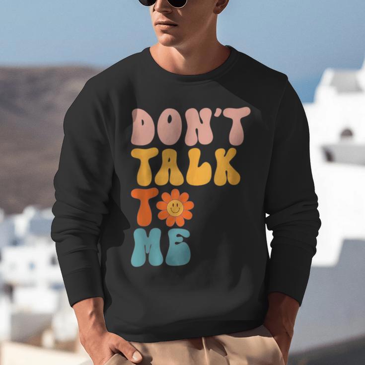 Don't Talk To Me Sarcastic Introvert Antisocial Unisex Sweatshirt Don't Talk To Me Sarcastic Introvert Antisocial Unisex Sweatshirt
