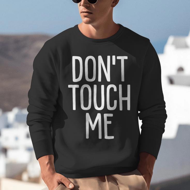 Don't Touch Me For Boy Girl Men Women Introvert Unisex Sweatshirt Don't Touch Me For Boy Girl Men Women Introvert Unisex Sweatshirt