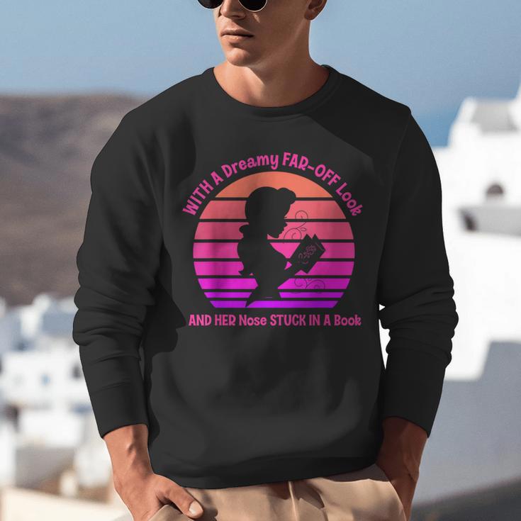 With A Dreamy Far-Off Look And Her Nose Stuck In A Book Unisex Sweatshirt
