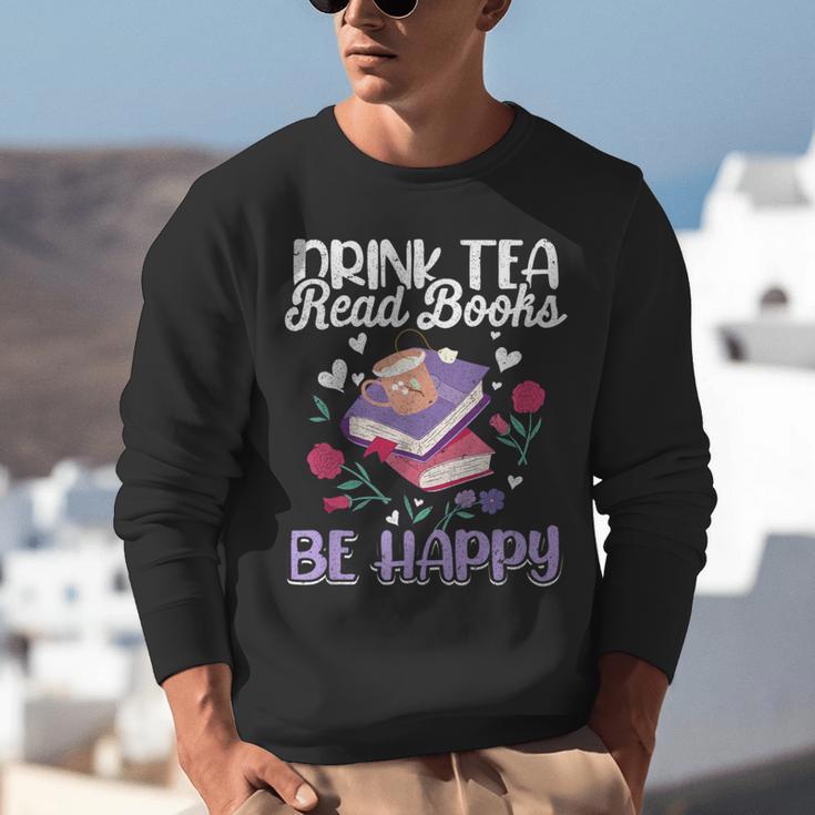 Drink Tea Read Books Be Happy Book Lover Reading Unisex Sweatshirt