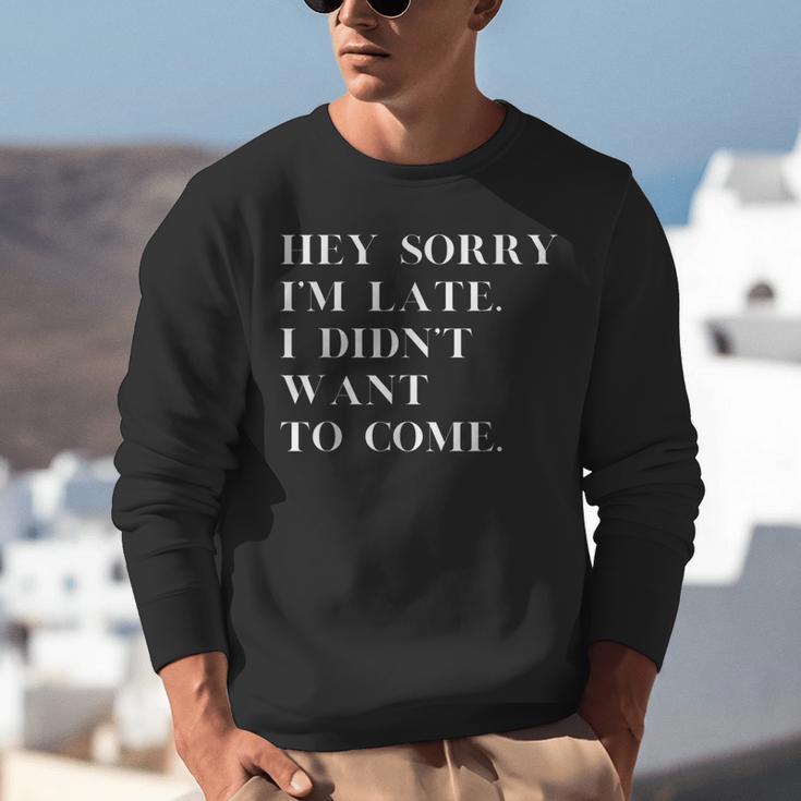 Fashionably Late Reluctant Arrival Humor For Introverts Unisex Sweatshirt