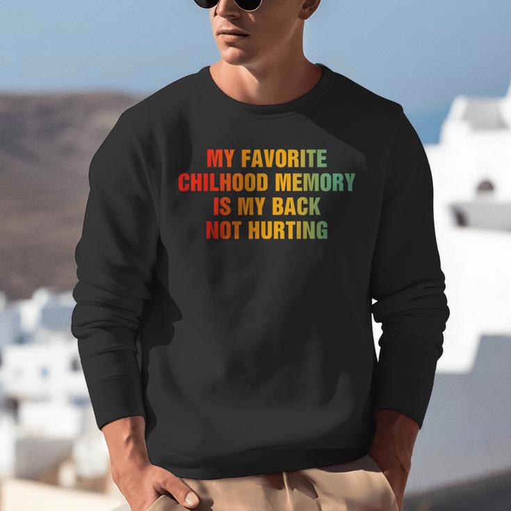My Favorite Chilhood Memory Is My Back Not Hurting Unisex Sweatshirt