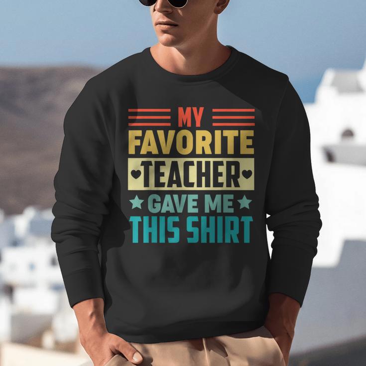 My Favorite Teacher Gave Me This School Graduation Student Unisex Sweatshirt