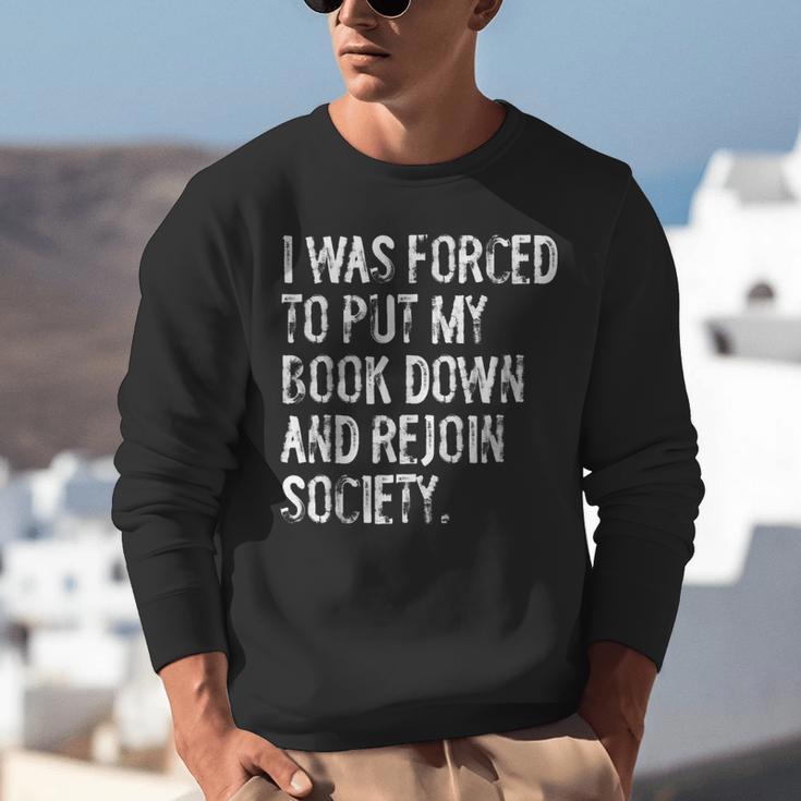 I Was Forced To Put My Book Down Book Worm Reader Unisex Sweatshirt