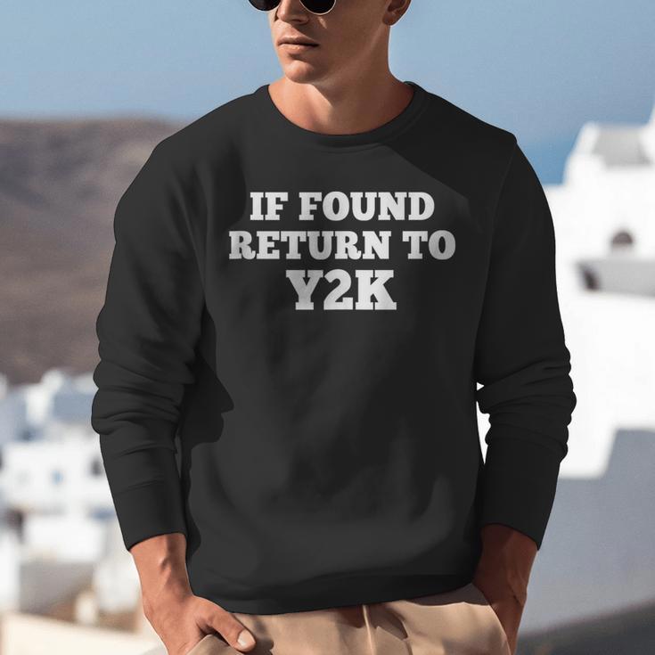 If Found Return To Y2K Retro Nostalgia Joke Unisex Sweatshirt If Found Return To Y2K Retro Nostalgia Joke Unisex Sweatshirt
