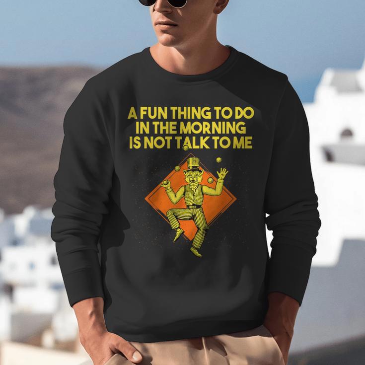 Fun Thing To Do In Morning Is Not Talk To Me Introvert Unisex Sweatshirt Fun Thing To Do In Morning Is Not Talk To Me Introvert Unisex Sweatshirt