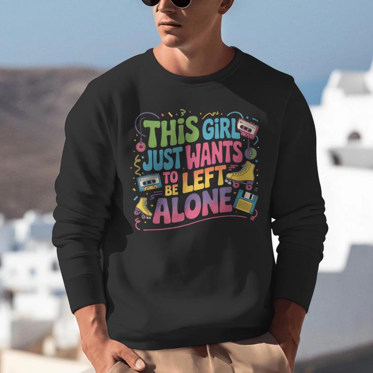 This Girl Just Wants To Be Left Alone Retro Nostalgia Unisex Sweatshirt