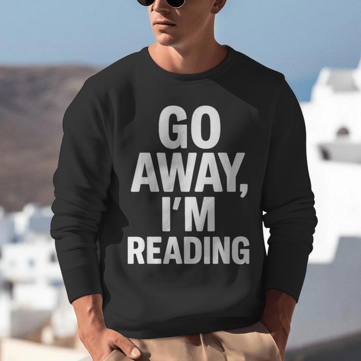 Go Away I'm Reading Book Lover Bookworm Introvert Sarcastic Unisex Sweatshirt Go Away I'm Reading Book Lover Bookworm Introvert Sarcastic Unisex Sweatshirt