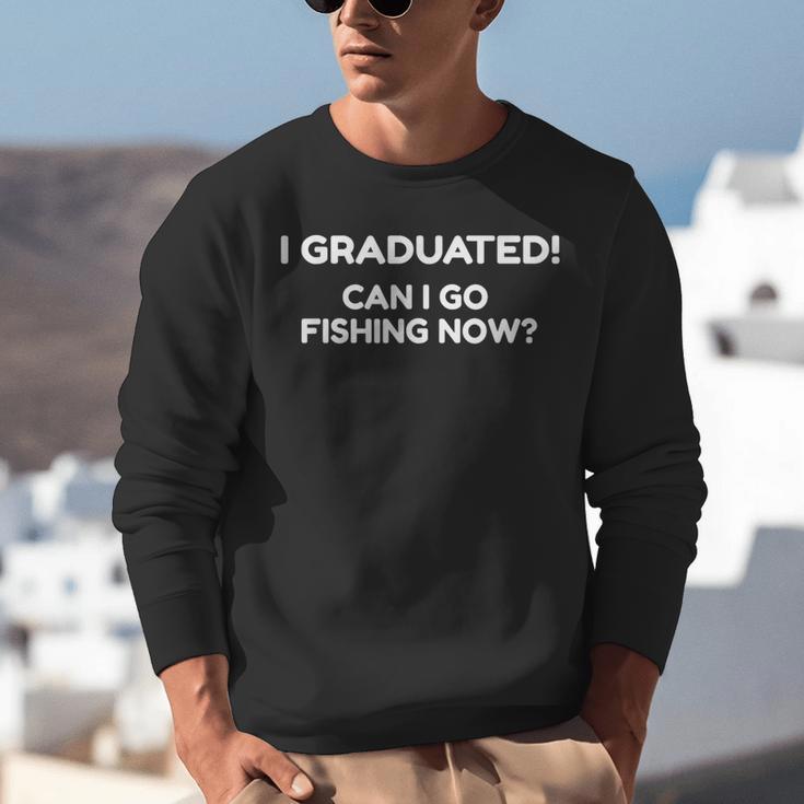 Can I Go Fishing Now Graduation T-Shirt Unisex Sweatshirt