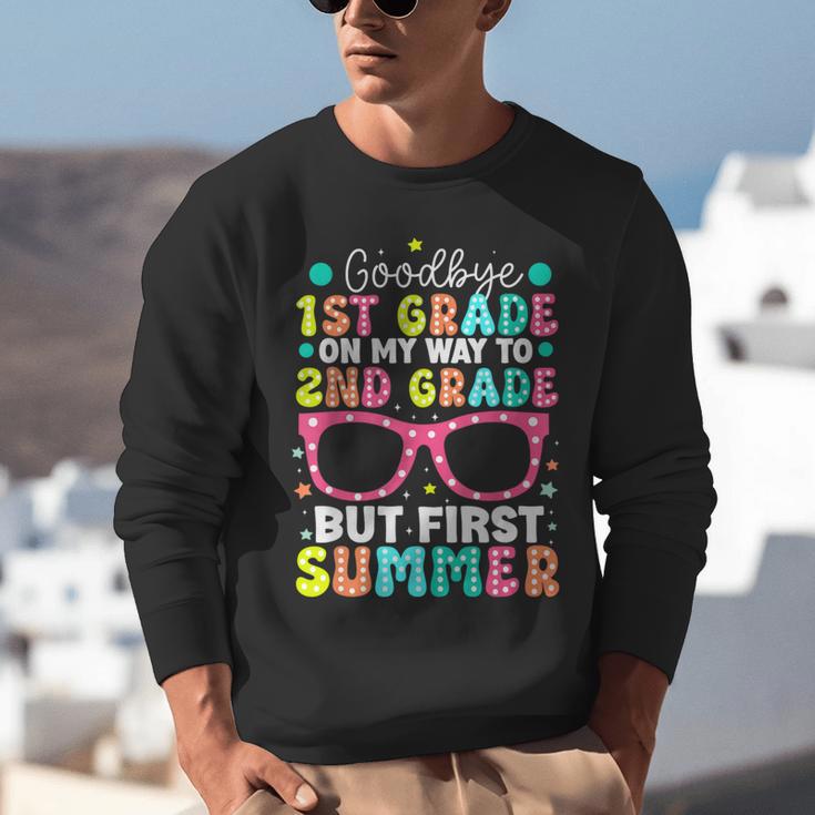 Goodbye 1st Grade Graduation To Second Grade First Summer Unisex Sweatshirt
