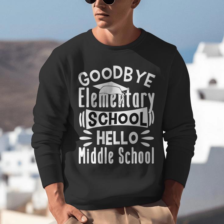 Goodbye Elementary School Graduation Hello Middle School Unisex Sweatshirt