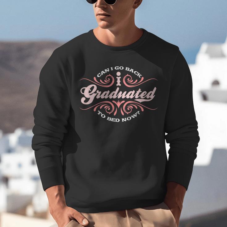 I Graduated Can I Go Back To Bed Now Cool Graduation Unisex Sweatshirt