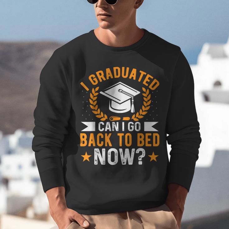 I Graduated Can I Go Back To Bed Now Graduation Unisex Sweatshirt