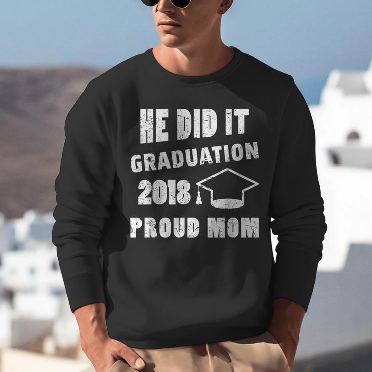 Graduation 2018 Family Shirt He Did It Proud Mom Tee Unisex Sweatshirt