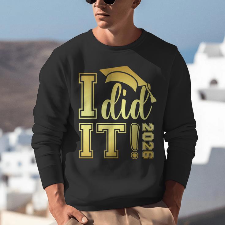 I Did It Graduation 2026 Graduate Class Of 2026 Senior 26 Unisex Sweatshirt
