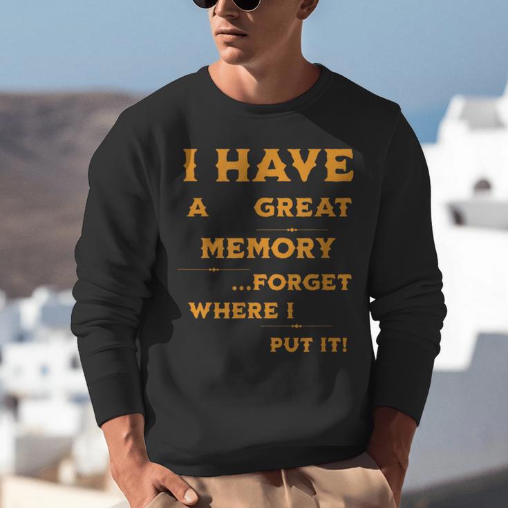 I Have Great Memory I Forgot Where I Put It Sarcastic Unisex Sweatshirt