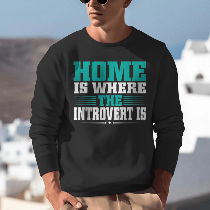 Home Is Where The Introvert Is Introvert Unisex Sweatshirt Home Is Where The Introvert Is Introvert Unisex Sweatshirt