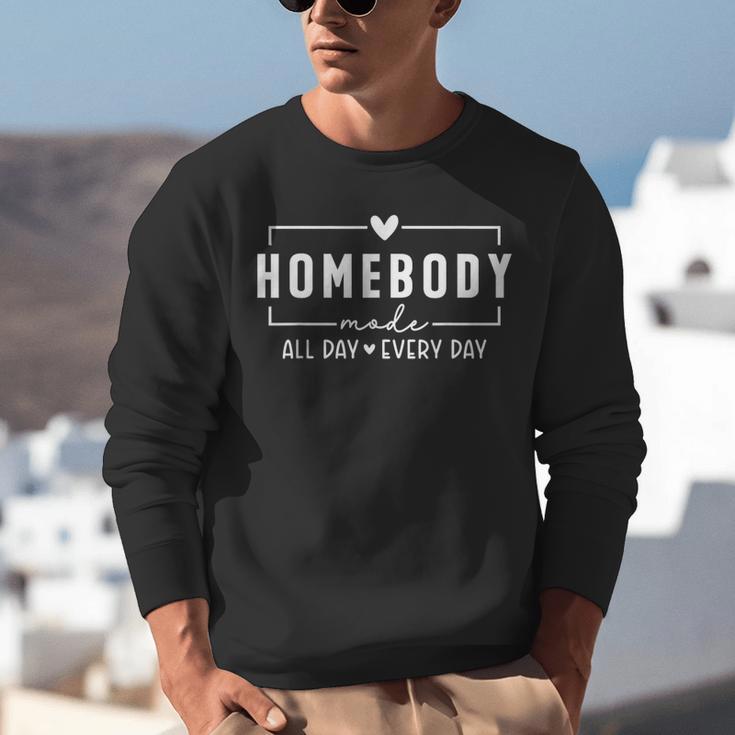 Homebody Mode All Day Ever Day Introvert Indoorsy Women Tees Unisex Sweatshirt