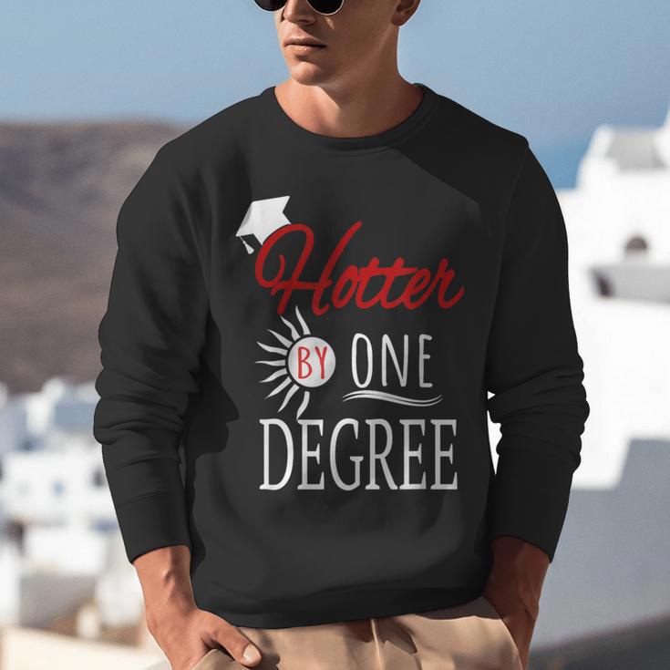 Hotter By One DEGREE Graduation Shirt For Her Him 2018 Unisex Sweatshirt