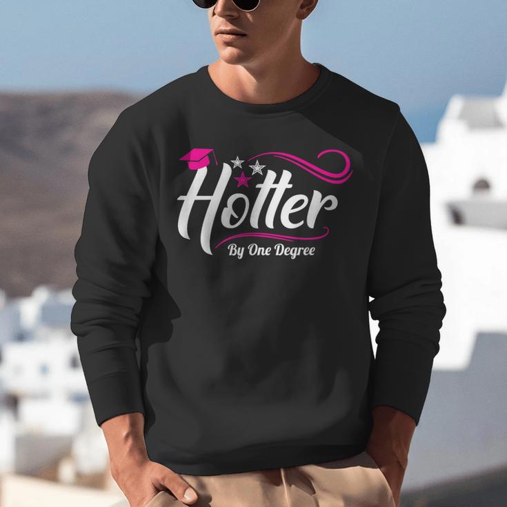 Hotter By One Degree Shirt Graduation For Her Unisex Sweatshirt