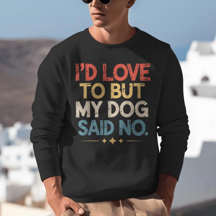 I'd Love To But My Dog Said No Introvert Graphic Unisex Sweatshirt