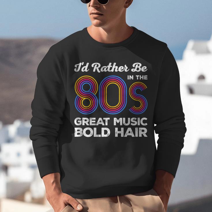 I'd Rather Be In The 80s Iconic Music Nostalgia Vintage Unisex Sweatshirt