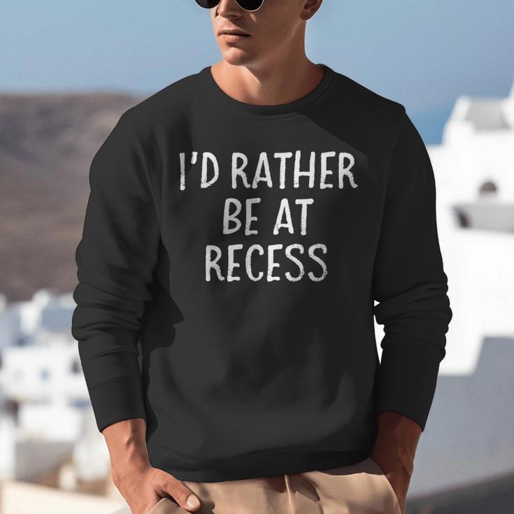 I'd Rather Be At Recess Shirt Funny Sarcastic Graduation Tee Unisex Sweatshirt