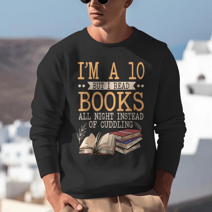 I'm A 10 But I Read Books All Night Bookworm Reader Reading Unisex Sweatshirt I'm A 10 But I Read Books All Night Bookworm Reader Reading Unisex Sweatshirt
