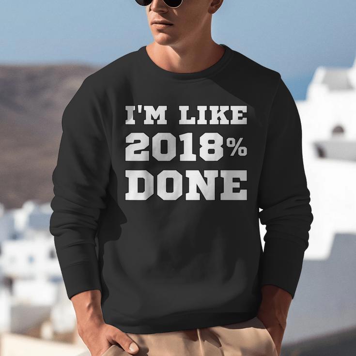 I'm Like 2018 Done Class Of 2018 Graduation T-Shirt Unisex Sweatshirt