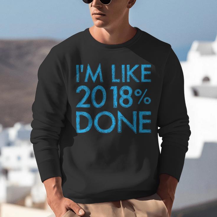 I'm Like 2018 Done High School Grad Graduation Shirt Unisex Sweatshirt