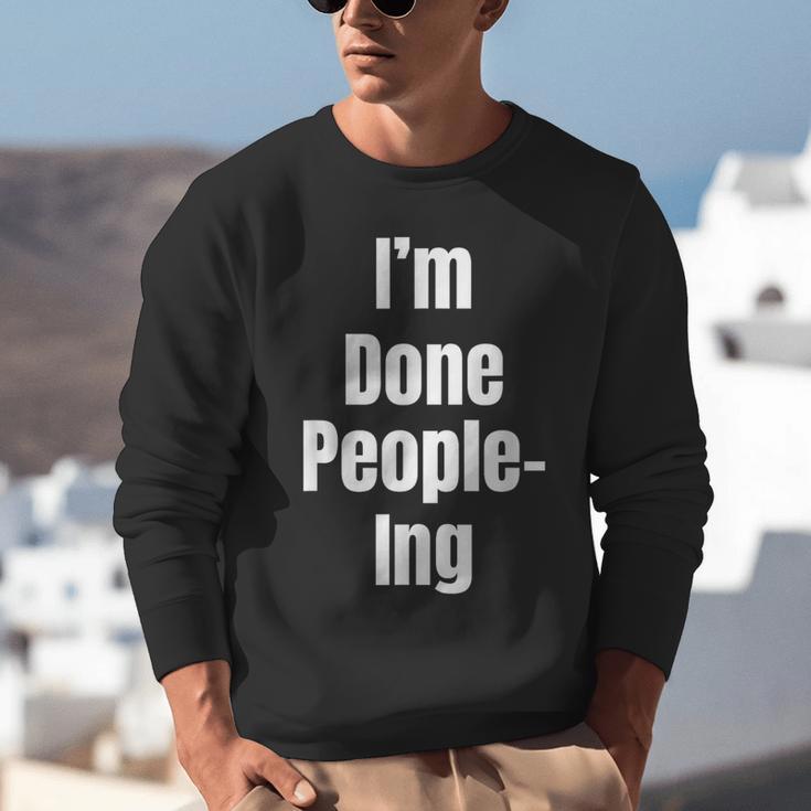 I'm Done People-Ing Introvert Humor Sarcastic Gamer Jokes Unisex Sweatshirt