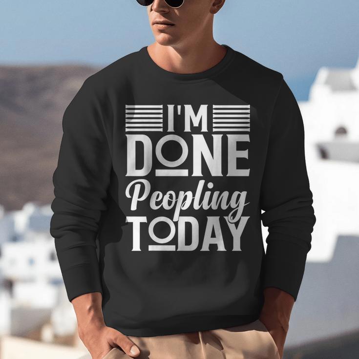 I'm Done Peopling Today Introvert Unisex Sweatshirt I'm Done Peopling Today Introvert Unisex Sweatshirt