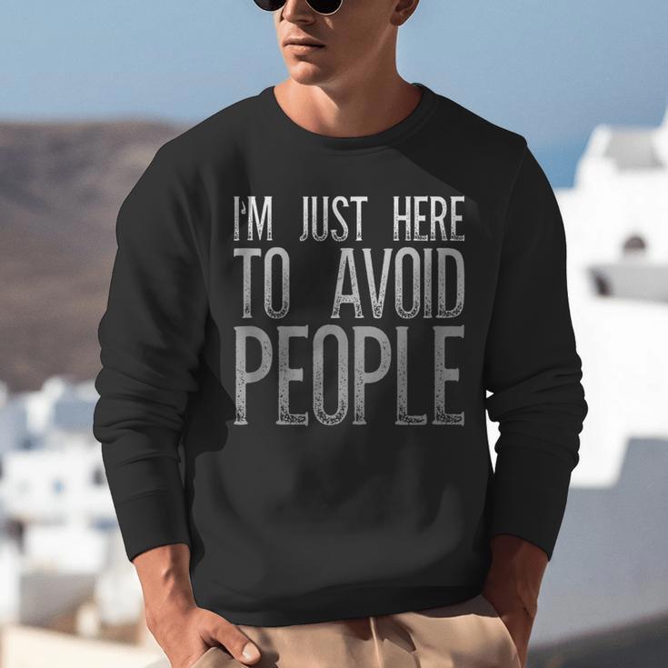 I'm Just Here To Avoid People Saying Sarcasm Introvert Unisex Sweatshirt I'm Just Here To Avoid People Saying Sarcasm Introvert Unisex Sweatshirt