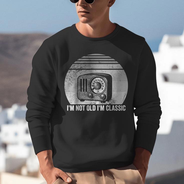 I'm Not Old I'm Classic Radio Retro Nostalgia Unisex Sweatshirt