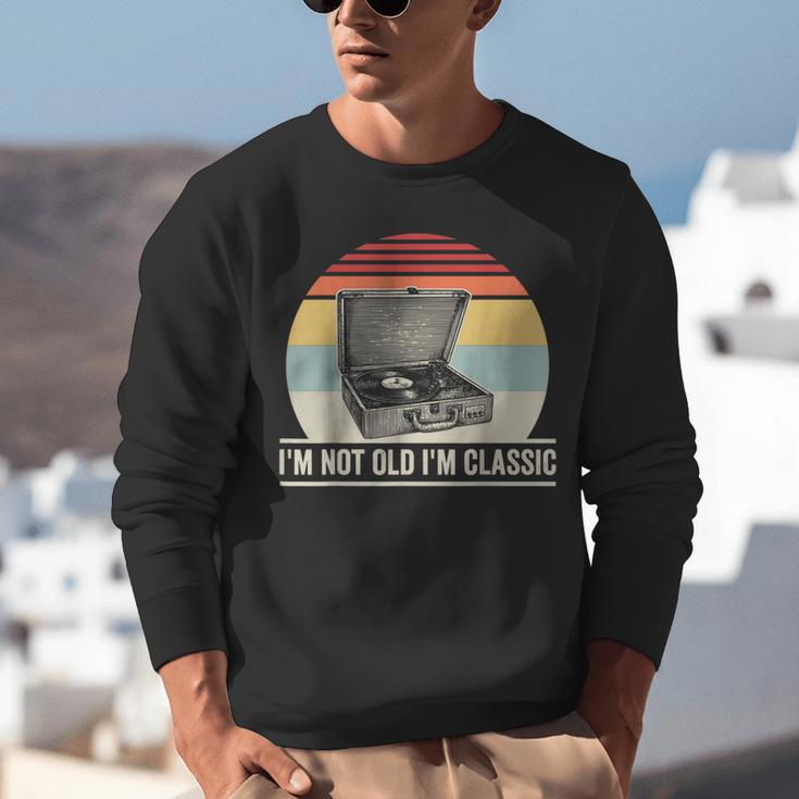 I'm Not Old I'm Classic Turntable Retro Nostalgia Unisex Sweatshirt I'm Not Old I'm Classic Turntable Retro Nostalgia Unisex Sweatshirt