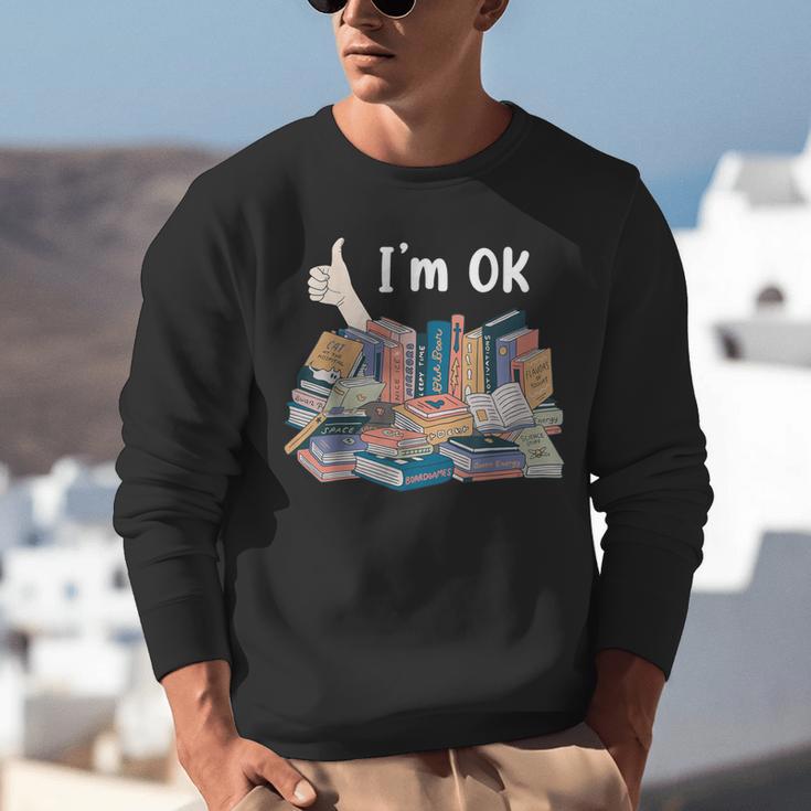 I'm OK Books Pile Books Stack Bibliophile Bookisk Unisex Sweatshirt