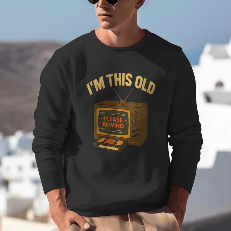 I'm This Old Please Rewind 80s 90s Nostalgia VHS VCR Unisex Sweatshirt I'm This Old Please Rewind 80s 90s Nostalgia VHS VCR Unisex Sweatshirt