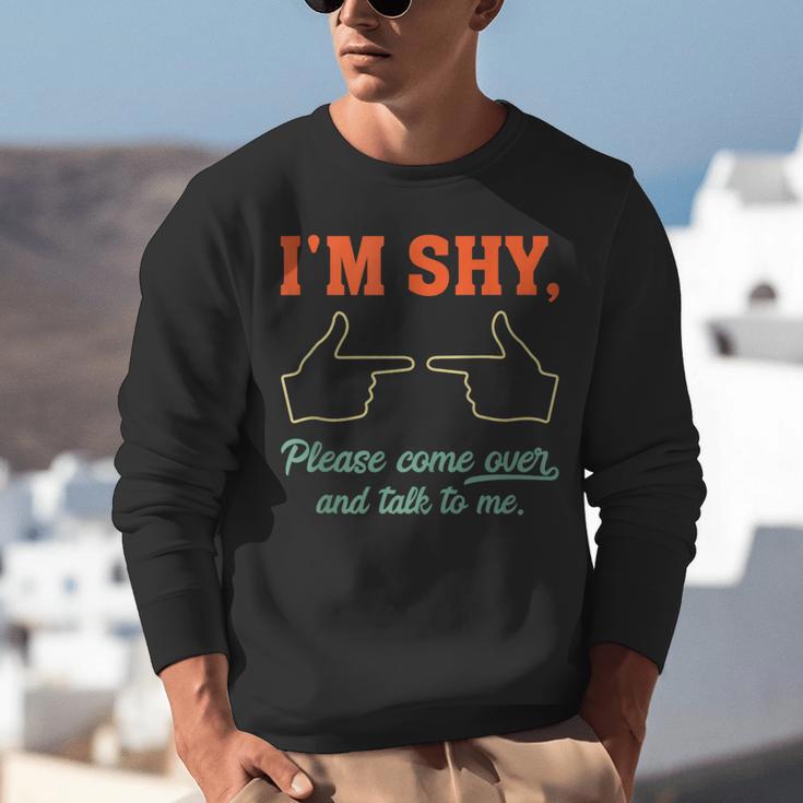 I'm Shy Please Come Over & Talk To Me Introvert Shying Unisex Sweatshirt