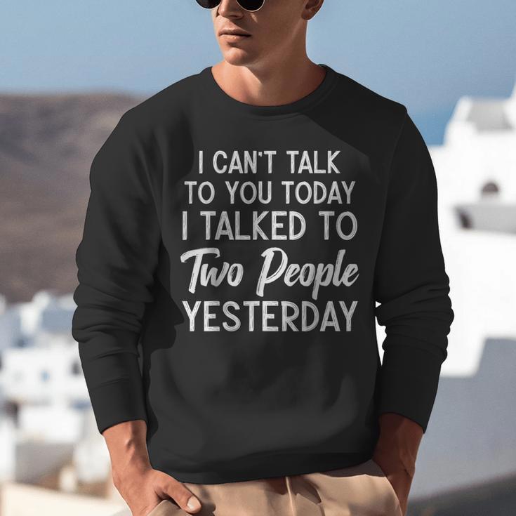 Introvert Antisocial I Can't Talk To You Today Humor Unisex Sweatshirt