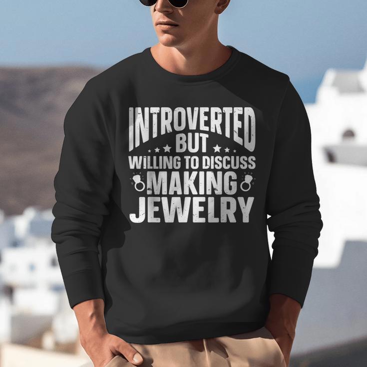 Introvert Quotes Introverted Discuss Making Jewelry Unisex Sweatshirt