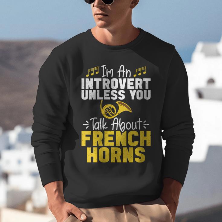 Im Introvert Unless You Talk About French Horns Unisex Sweatshirt