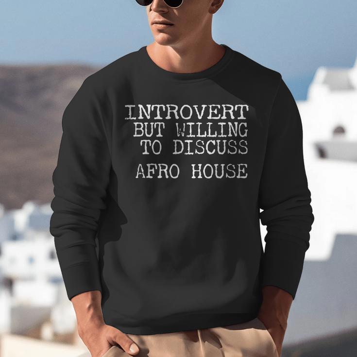 Introvert But Willing To Discuss Afro House Music Unisex Sweatshirt Introvert But Willing To Discuss Afro House Music Unisex Sweatshirt