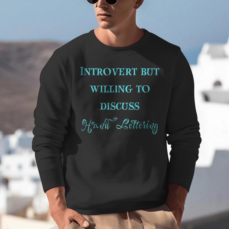 Introvert But Willing To Discuss Hand Lettering Unisex Sweatshirt Introvert But Willing To Discuss Hand Lettering Unisex Sweatshirt