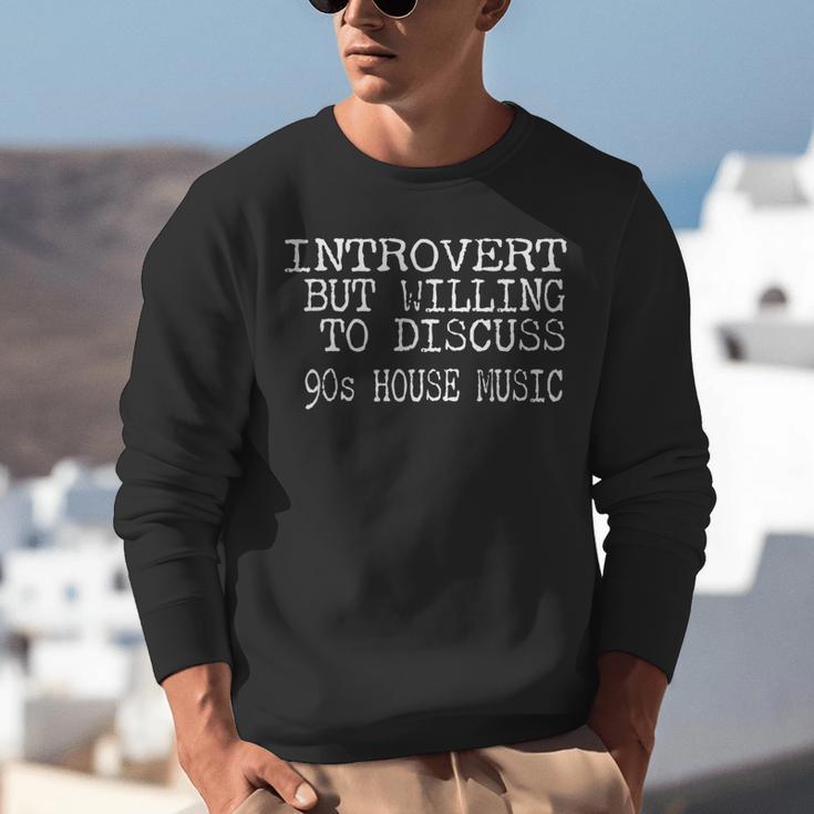 Introvert But Willing To Discuss Vintage 90s House Music Unisex Sweatshirt Introvert But Willing To Discuss Vintage 90s House Music Unisex Sweatshirt