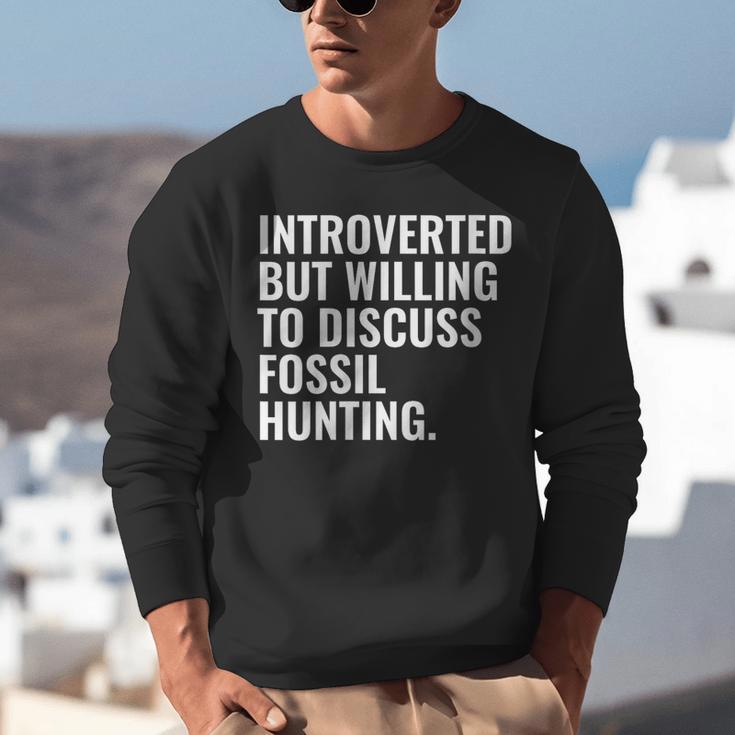 Introverted But Fossil Hunting Introvert Fossil Hunter Unisex Sweatshirt