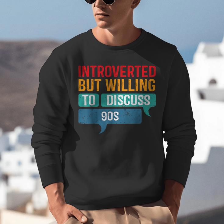 Introverted But Willing To Discuss 90s Unisex Sweatshirt