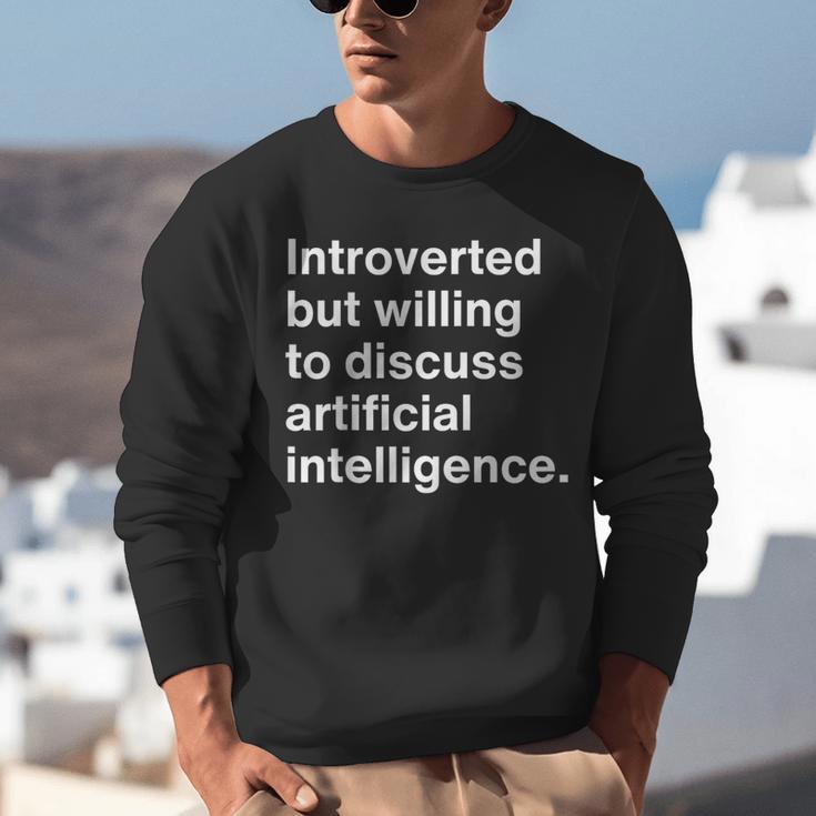 Introverted But Willing To Discuss AI Introverts Unisex Sweatshirt Introverted But Willing To Discuss AI Introverts Unisex Sweatshirt