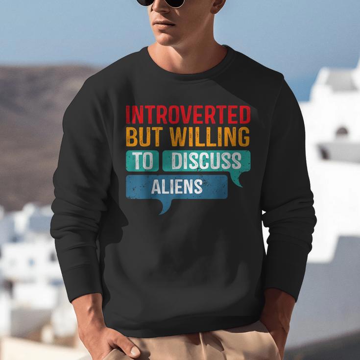 Introverted But Willing To Discuss Aliens Unisex Sweatshirt Introverted But Willing To Discuss Aliens Unisex Sweatshirt