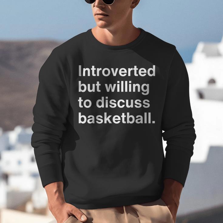 Introverted But Willing To Discuss Basketball Introverts Unisex Sweatshirt